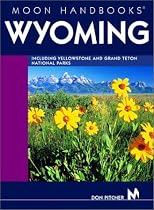 Moon Handbooks Wyoming: Including Yellowstone and Grand Teton National Parks, Fifth Edition