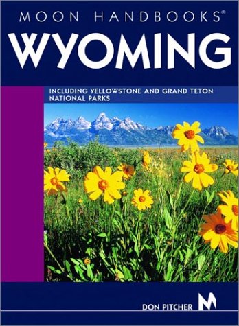 City Travel Guides Discounted  Books : Moon Handbooks Wyoming: Including Yellowstone and Grand Teton National Parks, Fifth Edition