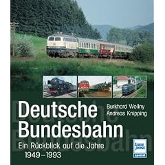 Deutsche Bundesbahn: Ein R�ckblick auf die Jahre 1949-1993