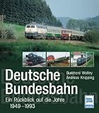 Deutsche Bundesbahn: Ein R�ckblick auf die Jahre 1949-1993