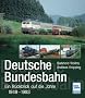 Deutsche Bundesbahn: Ein R�ckblick auf die Jahre 1949-1993