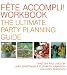 Fete Accompli! Workbook: The Ultimate Party Planning Guide