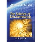 Click here to buy The Science of Extraterrestrials: UFOs Explained at Last. by  Eric Julien, Translation: Estherella Carstens, and 135 illustrations Eric Julien.