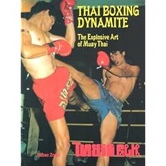 Thai Boxing Dynamite : The Explosive Art of Muay Thai