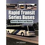 RapidTransitSeriesBuses:GeneralMotorsandBeyond(AnEnthusiast'sReference)