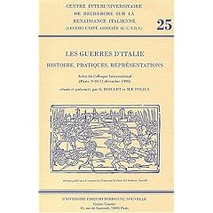 Les guerres d'Italie. : Histoire, pratiques, repr�sentations, Actes du Colloque International (Paris, 9-10 d�cembre 1999)