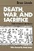 Death, War, and Sacrifice: Studies in Ideology & Practice