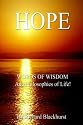 HOPE - Words of Wisdom and Philosophies of Life!