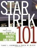 Star Trek 101: A Practical Guide to Who, What, Where, and Why
