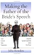 Making the Bride's Father's Speech: Know What to Say and When to Say It - Be Positive, Humorous and Sensitive - Deliver the Memorable Speech (Essentials)