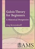 Galois Theory for Beginners: A Historical Perspective (Student Mathematical Library) (Student Matehmatical Library) Galois Theory for Beginners: A Historical Perspective (Student Mathematical Library) (Student Matehmatical Library)