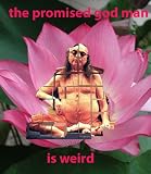 The Promised God-Man Is Weird -- Reflections on the Career of Franklin Jones, aka Adi Da Samraj (A White-Hat Lawyer Investigative Report)