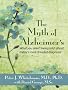 The Myth's of Alzheimer's: What You Aren't Being Told about Today's Most Dreaded Diagnosis (Thorndike Health, Home & Learning)