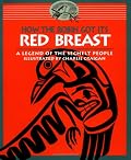 How the Robin Got Its Red Breast: A Legend of the Sechelt People (Legends of the Sechelt Nation)