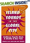 ISLAND SOUNDS IN GLOBAL CITY: Caribbean Popular Music and Identity in New York