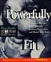Powerfully Fit: Dozens of Ways to Boost Strength, Increase Endurance (Men's Health Life Improvement Guides)