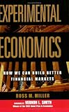 Experimental Economics: How We Can Build Better Financial Markets