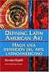 Defining Latin American Art / Hacia una Definicion del Arte Latinamericano