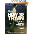 Hal Higdon's How to Train: The Best Programs, Workouts, And Schedules For Runners Of All... by Hal Higdon