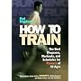 Hal Higdon's How to Train: Best Programs, Workouts and Schedules for Runners of All Ages