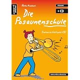Die Posaunenschule: Die moderne Posaunenschule f�r Einsteiger! (inkl. Audio-CD)von "Heiko Raubach"