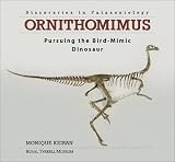 Ornithomimus: Pursuing the Bird-Mimic Dinosaur (Discoveries in Paleontology)