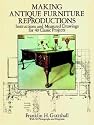 Making Antique Furniture Reproductions: Instructions and Measured Drawings for 40 Classic Projects