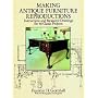 Making Antique Furniture Reproductions: Instructions and Measured Drawings for 40 Classic Projects