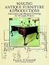Making Antique Furniture Reproductions: Instructions and Measured Drawings for 40 Classic Projects