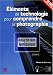 Elements de technologie pour comprendre la photographie argentique et numerique