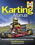 The Karting Manual: The Complete Beginner's Guide to Competitive Kart Racing - 2nd Edition
