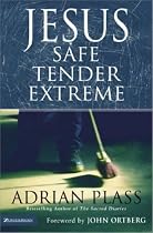 Jesus: Safe, Tender, Extreme