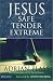 Jesus: Safe, Tender, Extreme