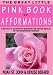 The Great Little Pink Book of Afformations: Incredibly Simple Questions - Amazingly Powerful Results for Growing Your Independent Business!