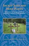 Sacred sites and holy places : exploring the sacralization of landscape through time and space