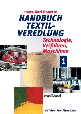 Handbuch Textilveredlung: Technologie, Verfahren, Maschinen
