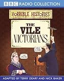 The Vile Victorians (BBC Radio Collection: Horrible Histories)
