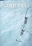 North: Adventures in the Frozen Wild