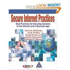 Secure Internet Practices: Best Practices for Securing Systems in the Internet and e-Business Age