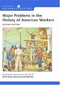 Major Problems in the History of American Workers: Documents and Essays (Major Problems in American History Series)