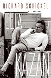 Elia Kazan: A Biography