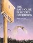Bat House Builder's Handbook