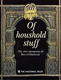 Of Houshold Stuff, the 1601 Inventories of Bess of Hardwick