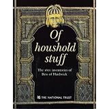 Of Household Stuff: The 1601 Inventories of Bess of Hardwick ~ Santina M. Levy