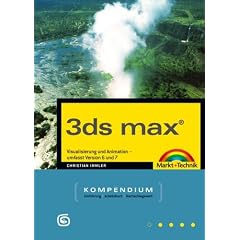 3ds max Kompendium. Mit Erg�nzungsband. Visualisierung und Animation. Version 6 und 7: 2 Bde.