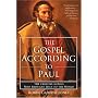 The Gospel According to Paul: The Creative Genius Who Brought Jesus to the World