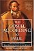 The Gospel According to Paul: The Creative Genius Who Brought Jesus to the World