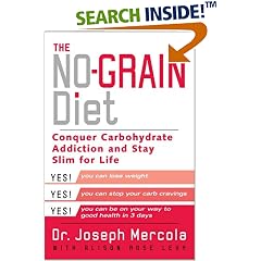 The No-Grain Diet: Conquer Carbohydrate Addiction and Stay Slim for the Rest of Your Life