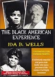 The Black American Experience: Famous Human Rights Crusaders: Ida B. Wells & Fannie Lou Hamer