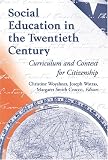 Social Education In The Twentieth Century: Curriculum And Context For Citzenship (History of Schools & Schooling)